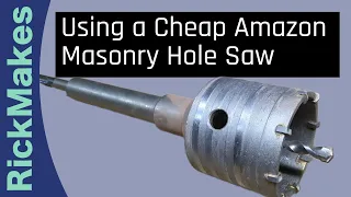 Using a Cheap Amazon Masonry Hole Saw