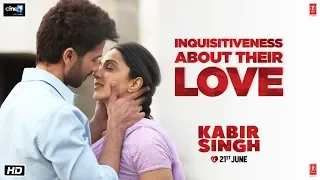 Kabir Singh – Inquisitiveness About Their Love | Shahid K, Kiara A, Sandeep V | 21st June