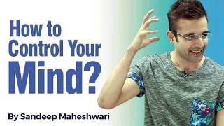 Unveiling the Untold Motivational Story : How to control your mind? | Sandeep Maheshwari2024 |Hindi
