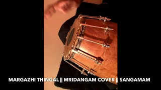 Margazhi Thingal - Sangamam - Mridangam Cover