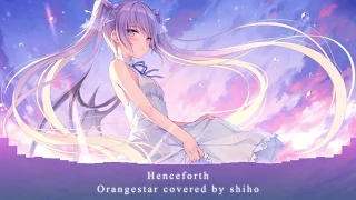 Nightcore  Henceforth/Orangestar covered by shiho