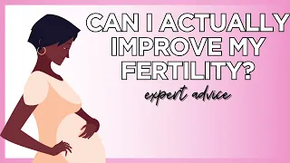 Can I Actually Improve My Fertility? {EXPERT ADVICE}
