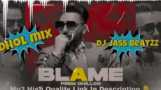 BLAME DHOL REMIX PREM DHILLON (Official Video) | Latest DJ JASS BEATZZ | New Punjabi Song 2022