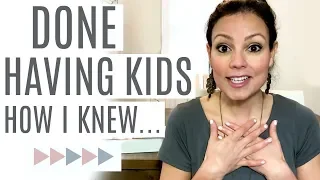 HOW I KNEW I WAS DONE HAVING KIDS