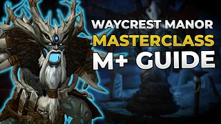 Waycrest Manor 8 Minute MASTERCLASS | Dragonflight Season 3 M+ Guide