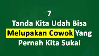 7 Tanda Kita Udah Bisa Melupakan Cowok Yang Pernah Kita Sukai