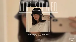 vibe songs that i sure you feel good || kv vibe