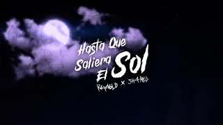 Reynold, Sh4med - Hasta Que Saliera El Sol (Lyric Video)