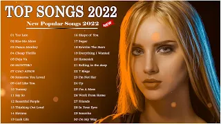 Top Songs 2022 - New Popular Songs 2022 - Justin Bieber, Lewis, Passenger, Ed Sheeran, Ariana Grande