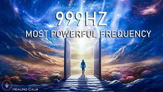 999Hz - The Most Powerful Frequency In The Universe, Opens All The Doors Of Abundance And Prosper...