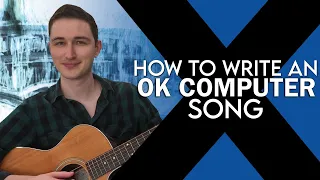 How to write a Radiohead Song! (OK Computer)