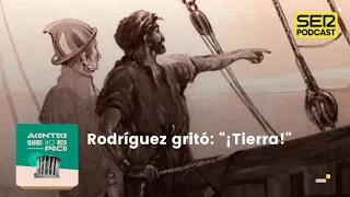 Acontece que no es poco | Rodríguez gritó: "¡Tierra!"