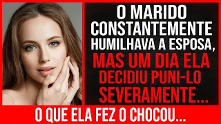 O Marido Sempre Humilhava Sua Esposa, Mas Um Dia Ela Decidiu Se Vingar Dele...