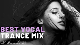 BEST VOCAL TRANCE MIX I EPISODES 21 ❤️🔥