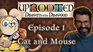 Uprooted Ep. 1 [Fixed Audio] | Cat and Mouse | Funny D&D Mini Campaign