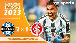 GRÊMIO 2 X 1 INTERNACIONAL | MELHORES MOMENTOS | CAMPEONATO GAÚCHO 2023 | ge.globo