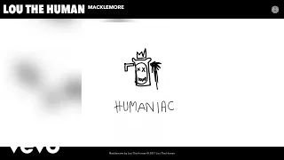 Lou The Human - Macklemore (Audio)