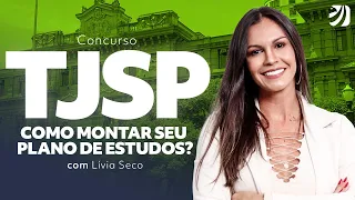 Concurso TJSP: Como montar seu plano de estudos? Com Lívia Seco