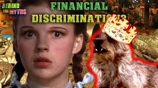 Wizard of Oz BEHIND the MYTHS: FINANCIAL DISCRIMINATION? #wizardofoz