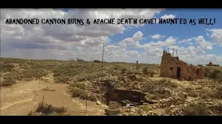 Abandoned!!! Canyon Ruins & Apache Death Cave!!! Very Haunted!!