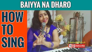 HOW TO SING | Baiyya na dharo | Learn with Sanjeevani