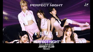 LE SSERAFIM (르세라핌) - 'Perfect Night' (Jersey Club Remix) I Prod.  DJ LUMINESS