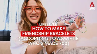 The Swiftie who's made 700 friendship bracelets shows how to make them