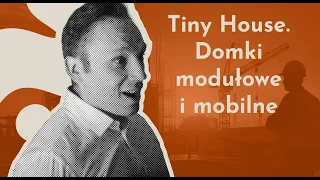 Tiny House.  Domki modułowe i mobilne  Aurora Company | PODCAST PRAWNIK BUDUJE | Odc. 2