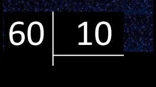 Dividir 60 entre 10 , division exacta . Como se dividen 2 numeros