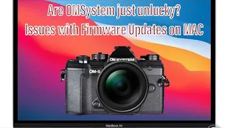 OMSystem Firmware update issues - Is the world out to get OMSystem?