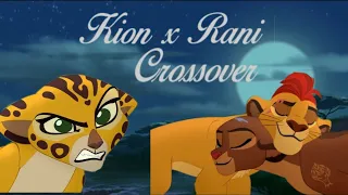 [ Kion x Rani ] Crossover // Parte 1