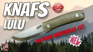 LULU de KNAFS : un couteau de bushcraft liliputien avec une force de géant !!!