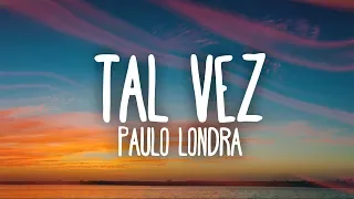 Paulo Londra - Tal Vez (Letra)