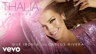 Thalia, Carlos Rivera - Qué Ironía (Audio)