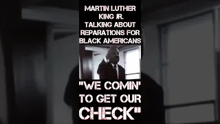 Martin Luther King Jr. On Reparations "We Comin' To Get Our Check"