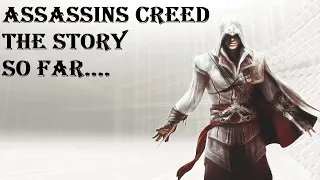 Assassins Creed The Story So Far