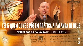 Feliz quem ouve e põe em prática a Palavra de Deus | (Lc 11, 27-28) #538 - Meditação da Palavra