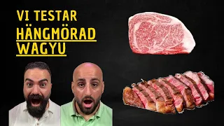 TESTAR HÄNGMÖRAD WAGYU PÅ ERTH - VÄRLDENS DYRASTE?