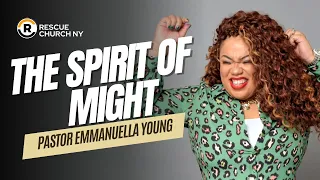 WHAT IS THE SPIRIT OF MIGHT? // BIBLE STUDY // PASTOR EMMANUELLA YOUNG