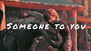 [Httyd] - Someone to you (🥳100 Sub-special🥳)