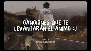 canciones que te levantarán el ánimo :)