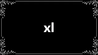 Xl - Meaning and How To Pronounce