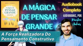 A Mágica De Pensar Grande - David J. Schwartz || (Locução Por Marlon Aulas) || Audiobook Completo