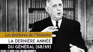 Les Brûlures de l'Histoire - La dernière année du Général : mai 68 - avril 69