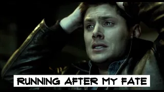 Dean Winchester || Running After My Fate