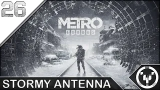 STORMY ANTENNA | Metro Exodus | 26