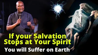 Salvation Should NOT STOP at your Spirit | APOSTLE JOSHUA SELMAN