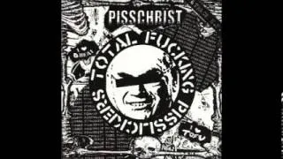 PISSCHRIST - Total Fucking Pisslickers