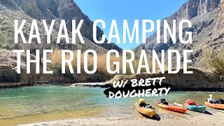 Kayak Camping - The Rio Grande River 4K