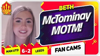 BETH! MCTOMINAY WAS AMAZING!! Manchester United 6-2 Leeds United Fan Cam